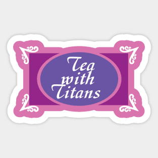 Tea with Titans Sticker